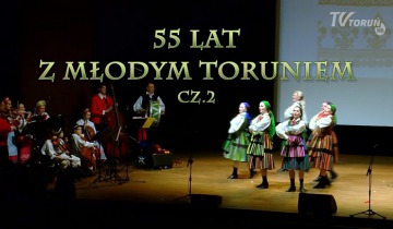 55 lat z Mlodym Toruniem cz.2 18.04.2019