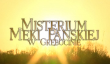 Misterium Męki Pańskiej w Grębocinie 2019