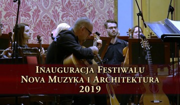 Inauguracja Festiwalu Nova Muzyka i Architektura 12.07.2019