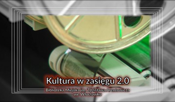 Kultura w zasięgu 2.0 Biblioteka Miejska im. Z.Arentowicza we Włocławku (30.10.2019)