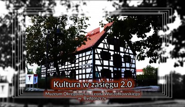 Kultura w zasięgu 2.0_Muzeum Okregowe im. L.Wyczółkowskiego w Bydgoszczy (30.10.2019)
