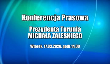 Konferencja prasowa prezydenta Torunia - wtorek 17.03.2020