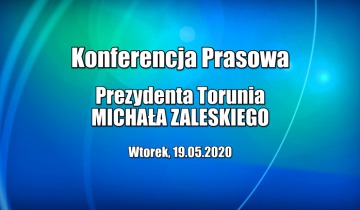 Konferencja prasowa prezydenta Torunia - wtorek 19.05.2020