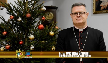 Orędzie Bożonarodzeniowe Ordynariusza Diecezji Toruńskiej Biskupa Wiesława Śmigla