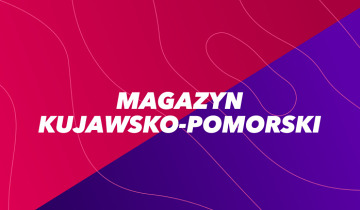 Magazyn Kujawsko-Pomorski 09.09.2022