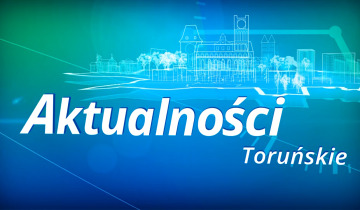 Aktualności Toruńskie – poniedziałek 30.10.2023