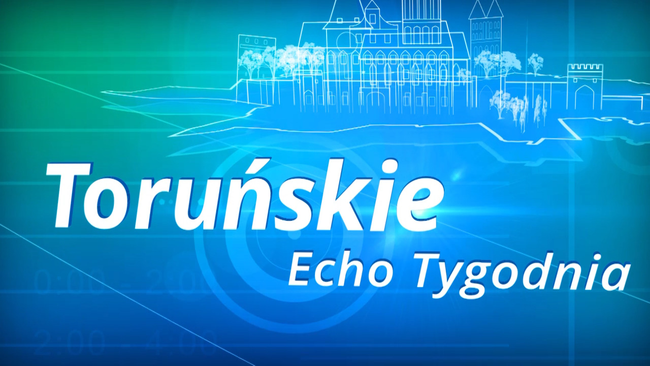 Toruńskie Echo Tygodnia – sobota 24.05.2025