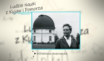 Ludzie Nauki z Kujaw i Pomorza - Wilhelmina Iwanowska 01.10.2025