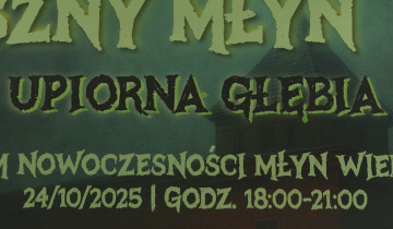 Straszny Młyn zaprasza 23.10.2025