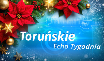 Toruńskie Echo Tygodnia – Wydarzenia roku 25.12.2025