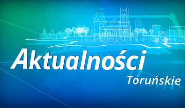 Aktualności Toruńskie – poniedziałek 3.08.2026