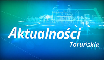 Aktualności Toruńskie – środa 5.08.2026