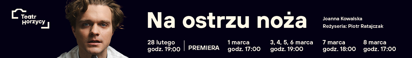 Teatr Horzycy - na ostrzu